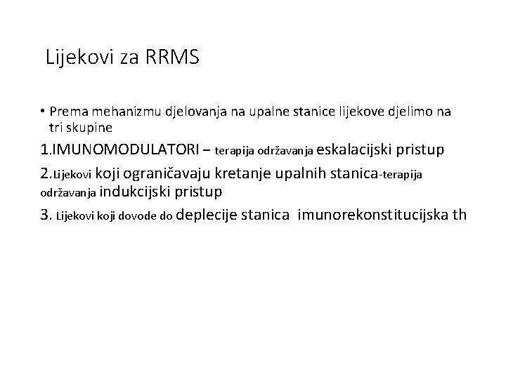 Lijekovi za RRMS • Prema mehanizmu djelovanja na upalne stanice lijekove djelimo na tri