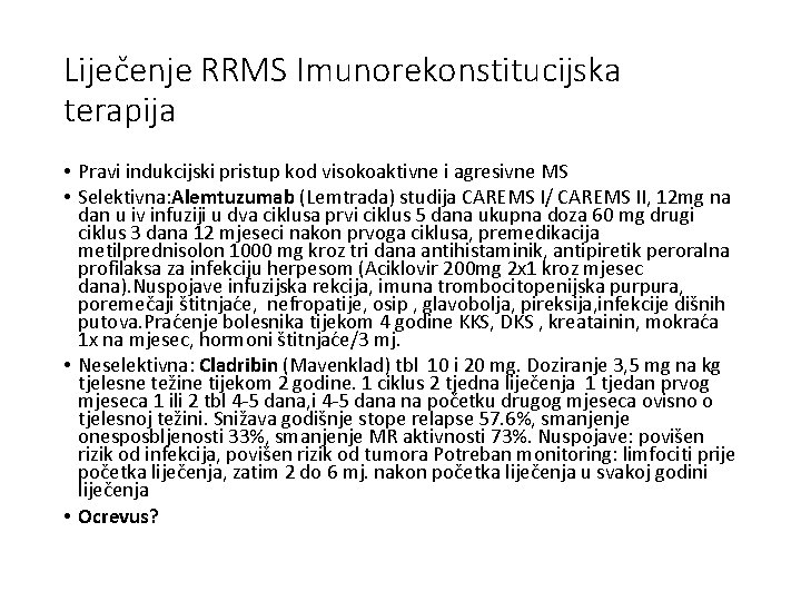 Liječenje RRMS Imunorekonstitucijska terapija • Pravi indukcijski pristup kod visokoaktivne i agresivne MS •