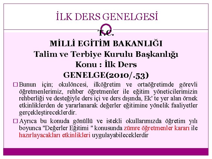 İLK DERS GENELGESİ T. C. MİLLİ EGİTİM BAKANLIĞI Talim ve Terbiye Kurulu Başkanlığı Konu