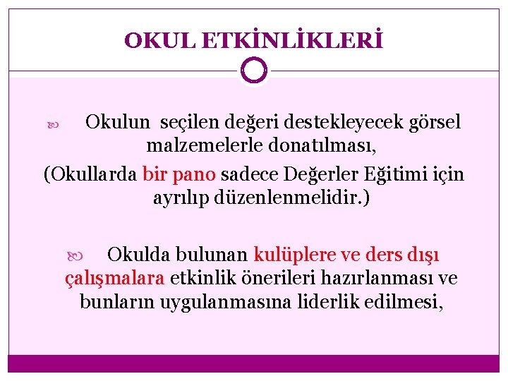 OKUL ETKİNLİKLERİ Okulun seçilen değeri destekleyecek görsel malzemelerle donatılması, (Okullarda bir pano sadece Değerler