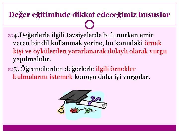 Değer eğitiminde dikkat edeceğimiz hususlar 4. Değerlerle ilgili tavsiyelerde bulunurken emir veren bir dil