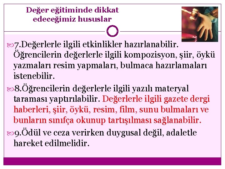 Değer eğitiminde dikkat edeceğimiz hususlar 7. Değerlerle ilgili etkinlikler hazırlanabilir. Öğrencilerin değerlerle ilgili kompozisyon,