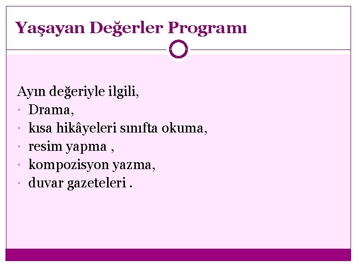 Yaşayan Değerler Programı Ayın değeriyle ilgili, Drama, kısa hikâyeleri sınıfta okuma, resim yapma ,