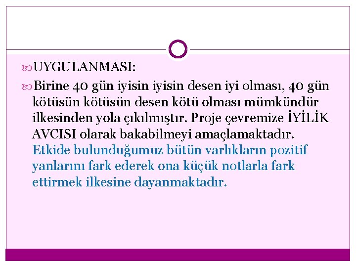  UYGULANMASI: Birine 40 gün iyisin desen iyi olması, 40 gün kötüsün desen kötü