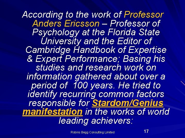 According to the work of Professor Anders Ericsson – Professor of Psychology at the According to the work of Professor Anders Ericsson – Professor of Psychology at the