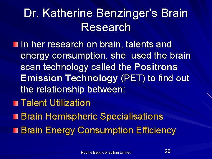 Dr. Katherine Benzinger’s Brain Research In her research on brain, talents and energy consumption, Dr. Katherine Benzinger’s Brain Research In her research on brain, talents and energy consumption,