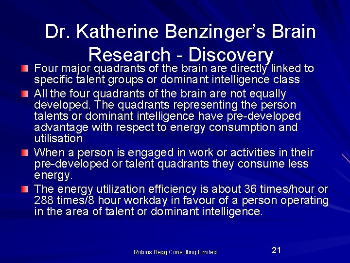 Dr. Katherine Benzinger’s Brain Research - Discovery Four major quadrants of the brain are Dr. Katherine Benzinger’s Brain Research - Discovery Four major quadrants of the brain are