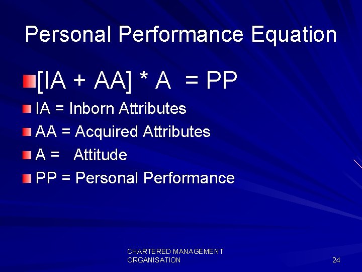 Personal Performance Equation [IA + AA] * A = PP IA = Inborn Attributes