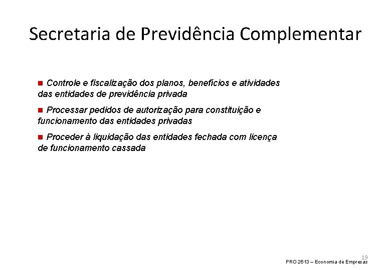 Secretaria de Previdência Complementar n Controle e fiscalização dos planos, benefícios e atividades das