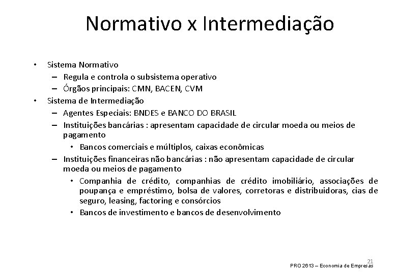 Normativo x Intermediação • • Sistema Normativo – Regula e controla o subsistema operativo