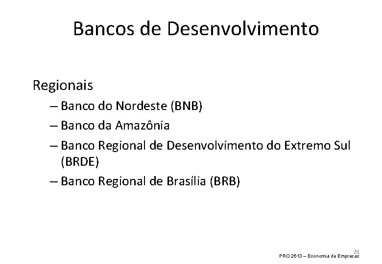 Bancos de Desenvolvimento Regionais – Banco do Nordeste (BNB) – Banco da Amazônia –