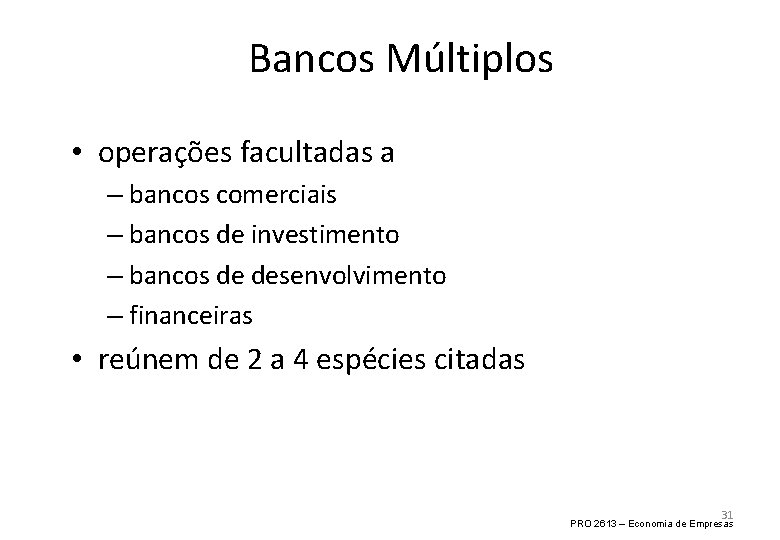 Bancos Múltiplos • operações facultadas a – bancos comerciais – bancos de investimento –