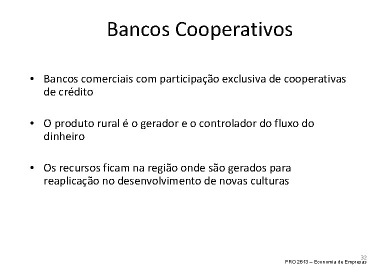 Bancos Cooperativos • Bancos comerciais com participação exclusiva de cooperativas de crédito • O