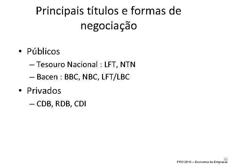 Principais títulos e formas de negociação • Públicos – Tesouro Nacional : LFT, NTN