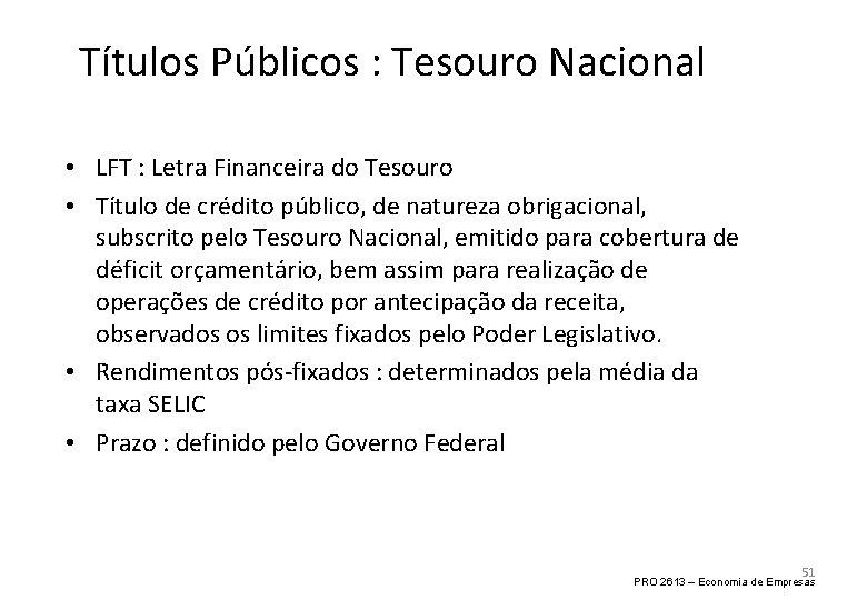 Títulos Públicos : Tesouro Nacional • LFT : Letra Financeira do Tesouro • Título