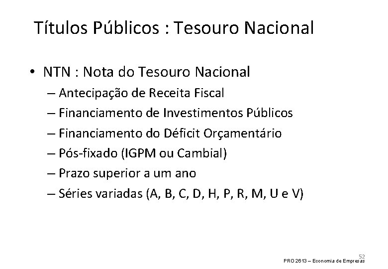 Títulos Públicos : Tesouro Nacional • NTN : Nota do Tesouro Nacional – Antecipação