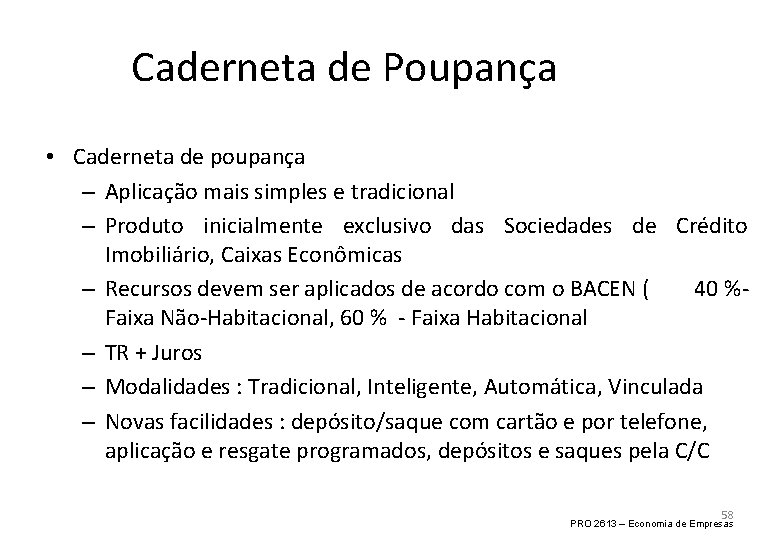 Caderneta de Poupança • Caderneta de poupança – Aplicação mais simples e tradicional –