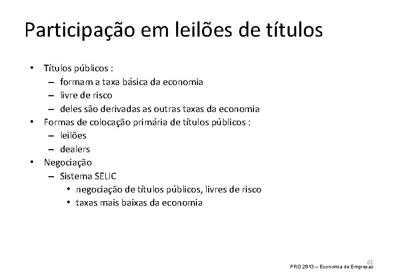 Participação em leilões de títulos • Títulos públicos : – formam a taxa básica