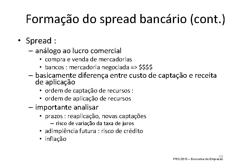 Formação do spread bancário (cont. ) • Spread : – análogo ao lucro comercial