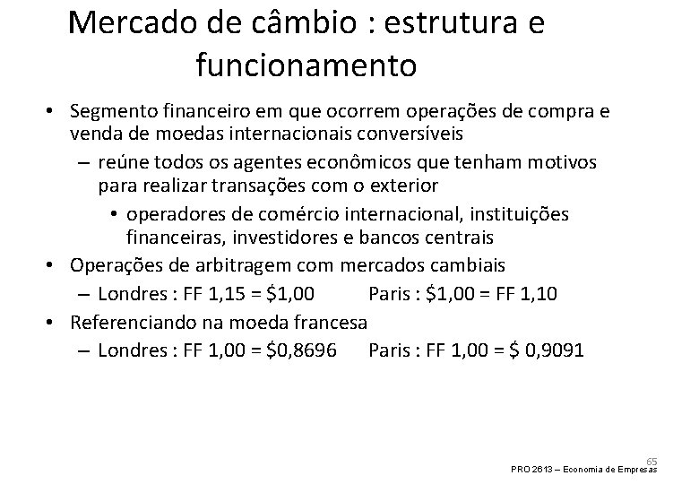 Mercado de câmbio : estrutura e funcionamento • Segmento financeiro em que ocorrem operações