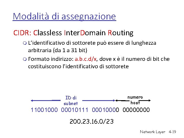 Modalità di assegnazione CIDR: Classless Inter. Domain Routing m L’identificativo di sottorete può essere