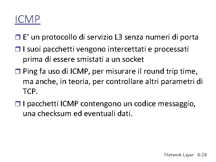 ICMP r E’ un protocollo di servizio L 3 senza numeri di porta r