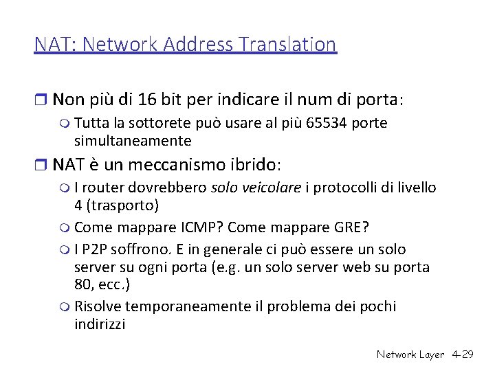 NAT: Network Address Translation r Non più di 16 bit per indicare il num