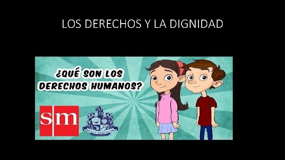 LOS DERECHOS Y LA DIGNIDAD 