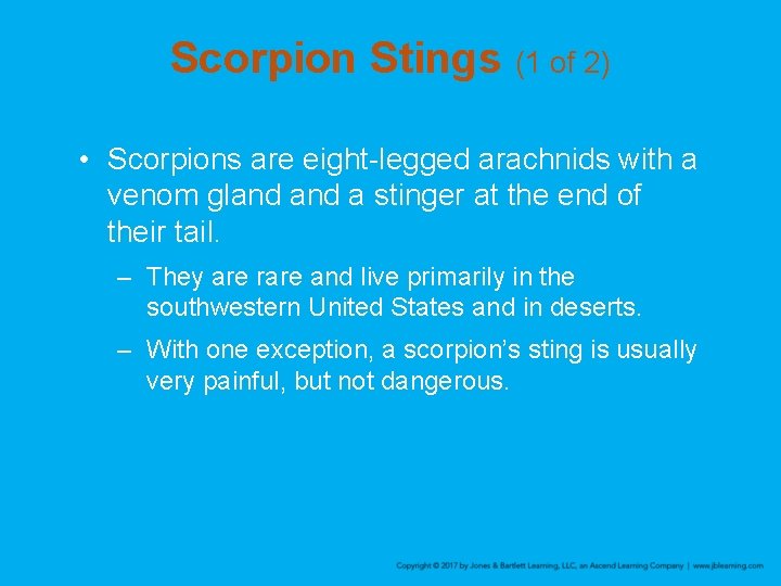 Scorpion Stings (1 of 2) • Scorpions are eight-legged arachnids with a venom gland