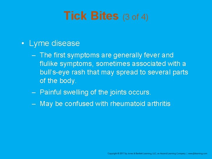 Tick Bites (3 of 4) • Lyme disease – The first symptoms are generally