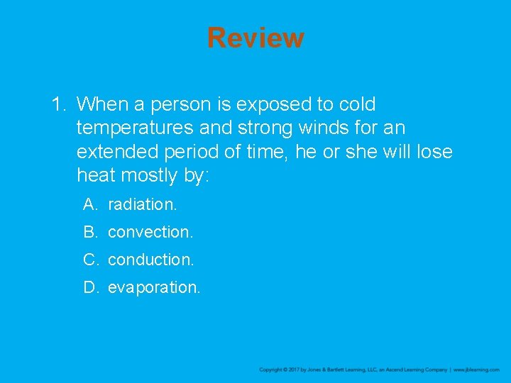 Review 1. When a person is exposed to cold temperatures and strong winds for