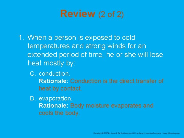 Review (2 of 2) 1. When a person is exposed to cold temperatures and