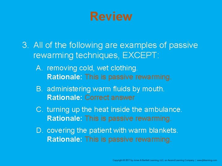 Review 3. All of the following are examples of passive rewarming techniques, EXCEPT: A.