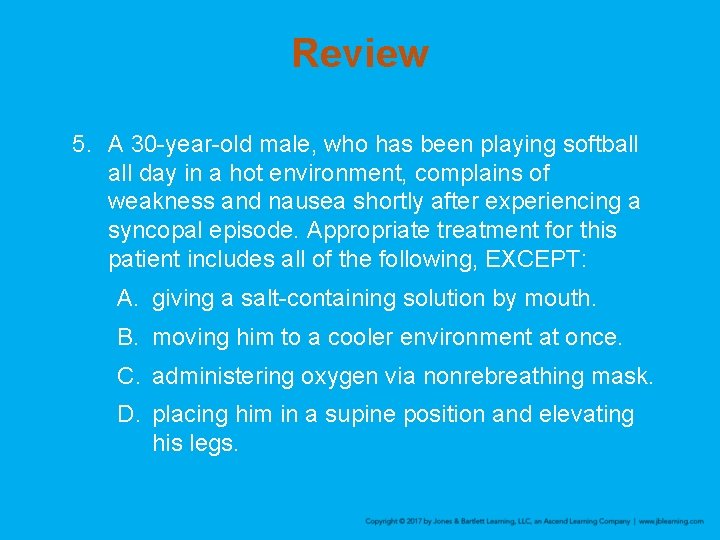 Review 5. A 30 -year-old male, who has been playing softball day in a