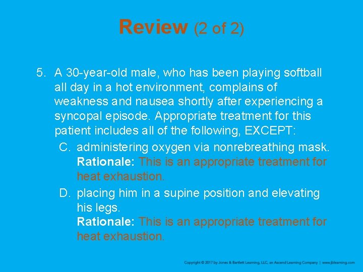 Review (2 of 2) 5. A 30 -year-old male, who has been playing softball