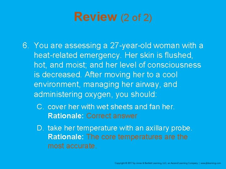 Review (2 of 2) 6. You are assessing a 27 -year-old woman with a