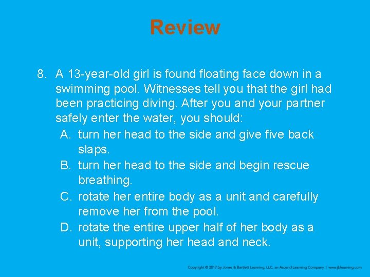 Review 8. A 13 -year-old girl is found floating face down in a swimming