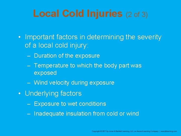 Local Cold Injuries (2 of 3) • Important factors in determining the severity of