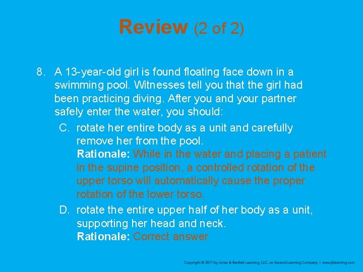 Review (2 of 2) 8. A 13 -year-old girl is found floating face down