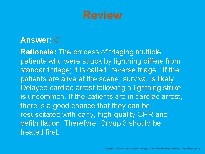 Review Answer: C Rationale: The process of triaging multiple patients who were struck by