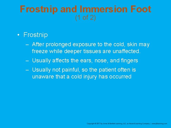 Frostnip and Immersion Foot (1 of 2) • Frostnip – After prolonged exposure to