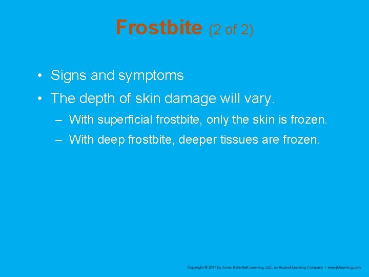 Frostbite (2 of 2) • Signs and symptoms • The depth of skin damage