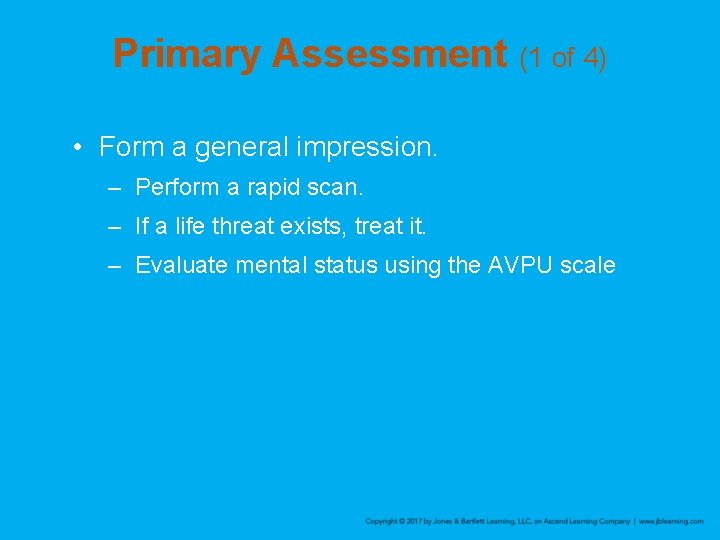 Primary Assessment (1 of 4) • Form a general impression. – Perform a rapid