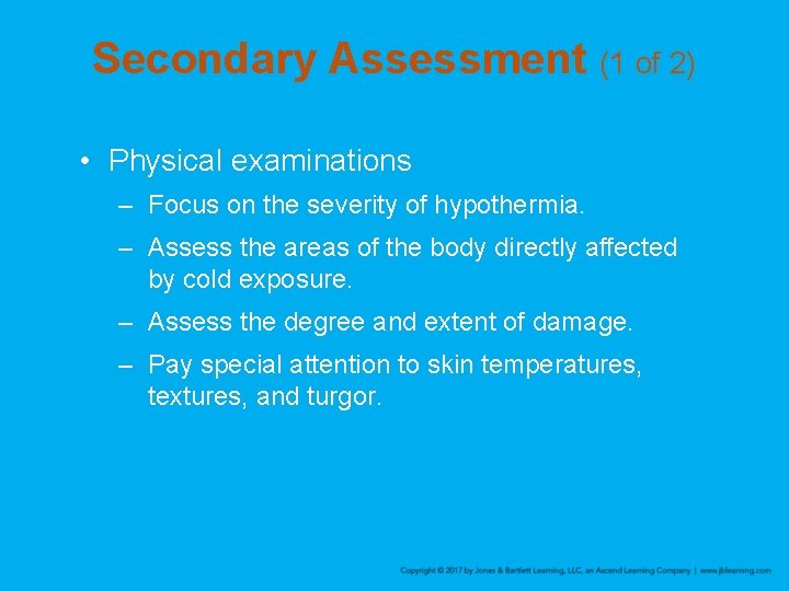 Secondary Assessment (1 of 2) • Physical examinations – Focus on the severity of