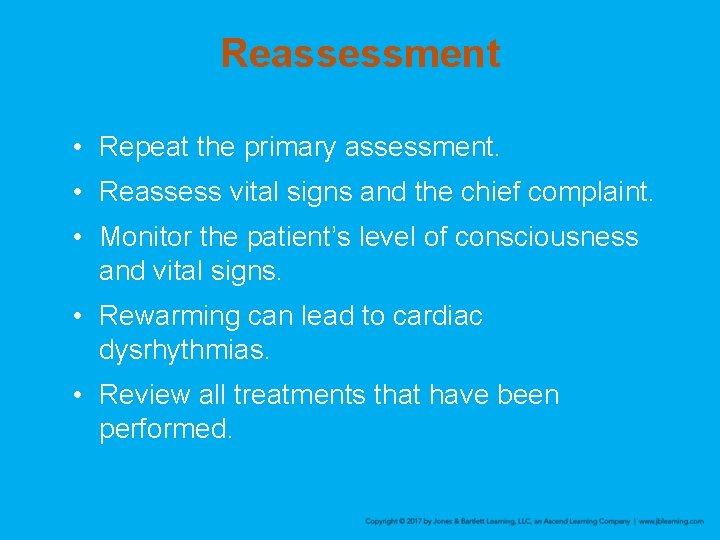 Reassessment • Repeat the primary assessment. • Reassess vital signs and the chief complaint.