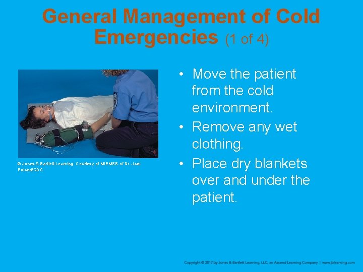 General Management of Cold Emergencies (1 of 4) © Jones & Bartlett Learning. Courtesy