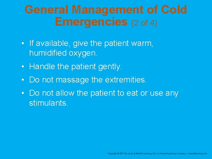 General Management of Cold Emergencies (2 of 4) • If available, give the patient