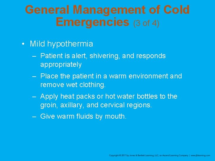 General Management of Cold Emergencies (3 of 4) • Mild hypothermia – Patient is