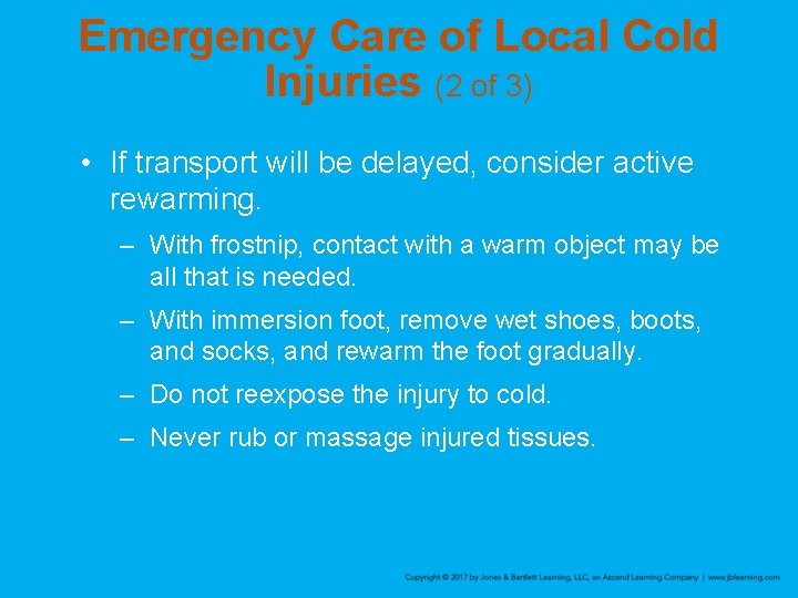 Emergency Care of Local Cold Injuries (2 of 3) • If transport will be