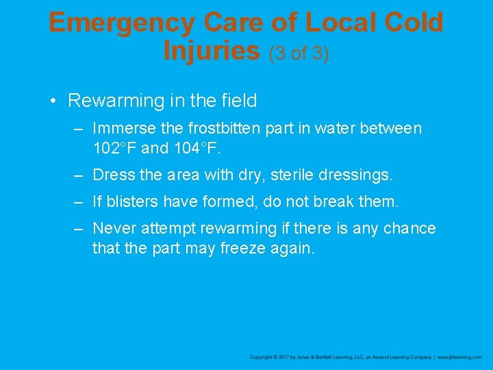 Emergency Care of Local Cold Injuries (3 of 3) • Rewarming in the field